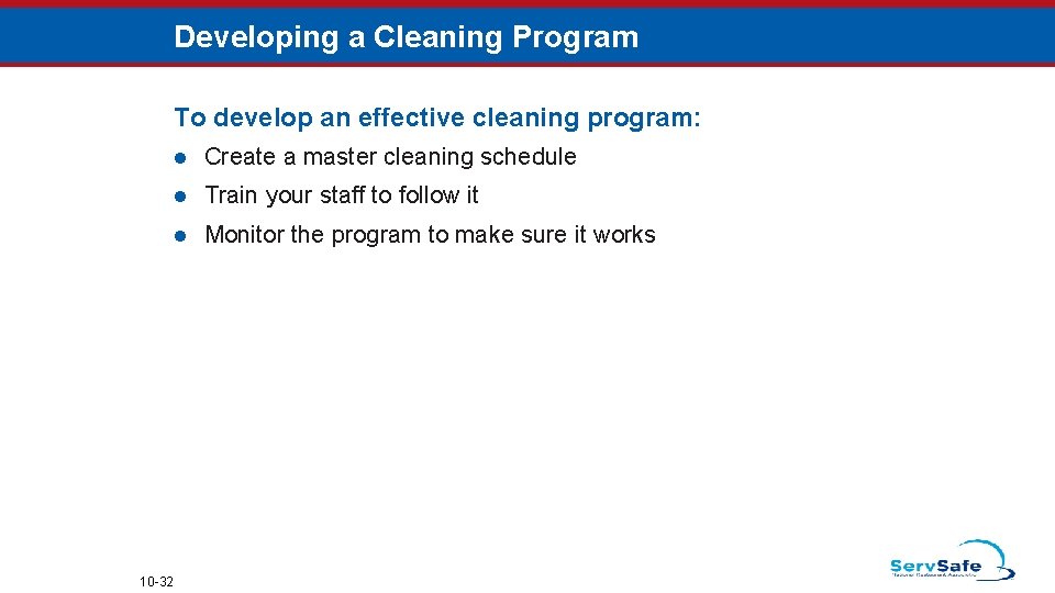 Developing a Cleaning Program To develop an effective cleaning program: 10 -32 l Create