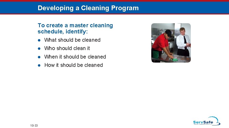Developing a Cleaning Program To create a master cleaning schedule, identify: 10 -33 l