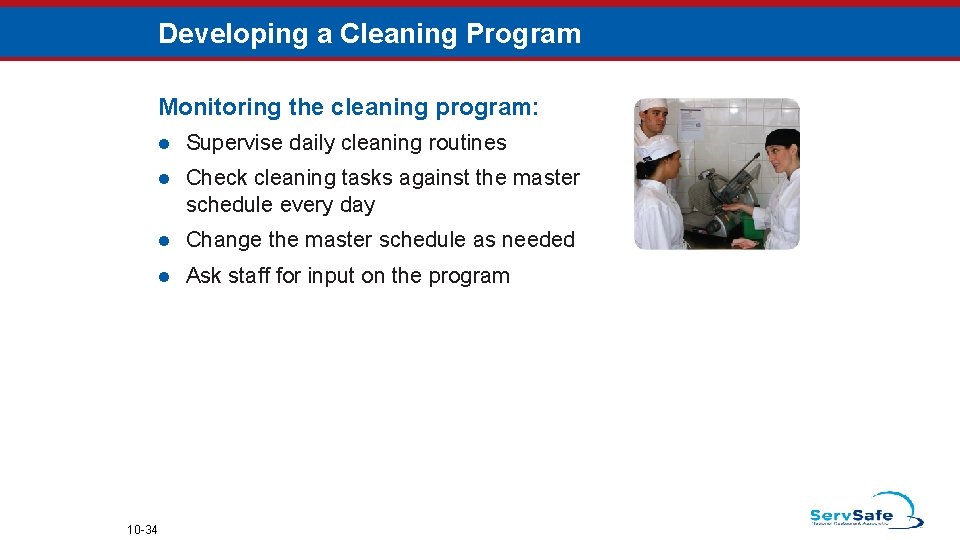 Developing a Cleaning Program Monitoring the cleaning program: 10 -34 l Supervise daily cleaning