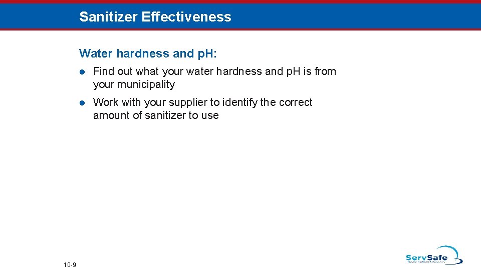 Sanitizer Effectiveness Water hardness and p. H: 10 -9 l Find out what your