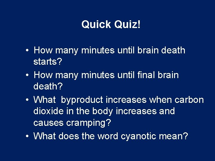 Quick Quiz! • How many minutes until brain death starts? • How many minutes