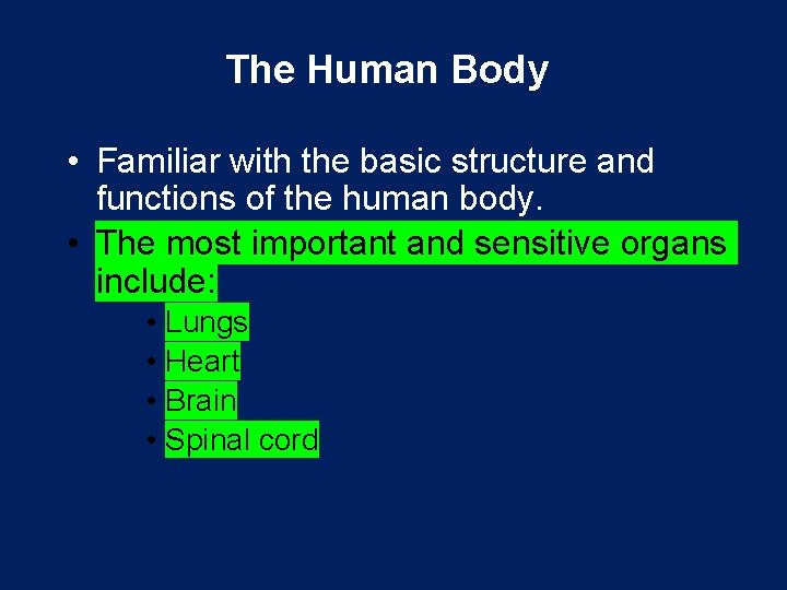 The Human Body • Familiar with the basic structure and functions of the human