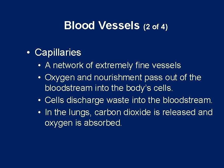 Blood Vessels (2 of 4) • Capillaries • A network of extremely fine vessels