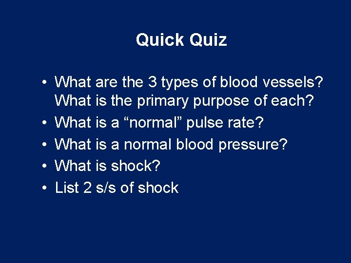 Quick Quiz • What are the 3 types of blood vessels? What is the