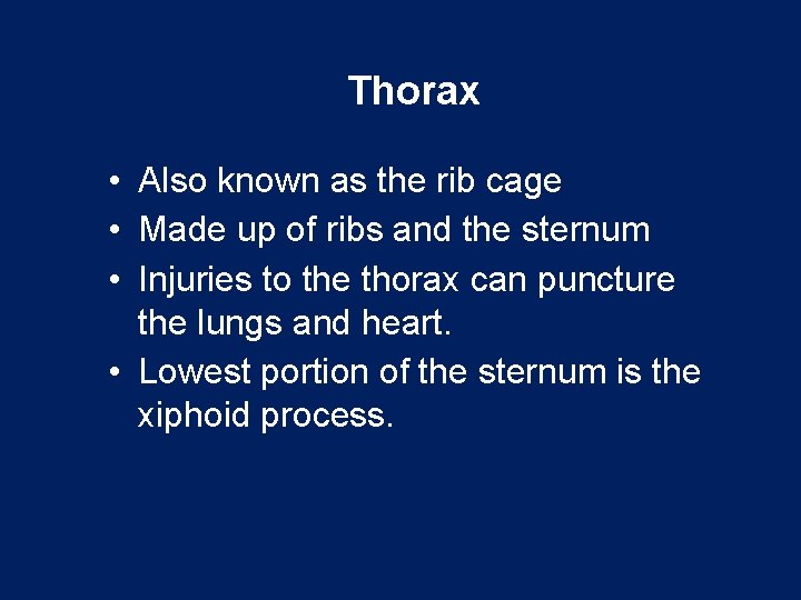 Thorax • Also known as the rib cage • Made up of ribs and