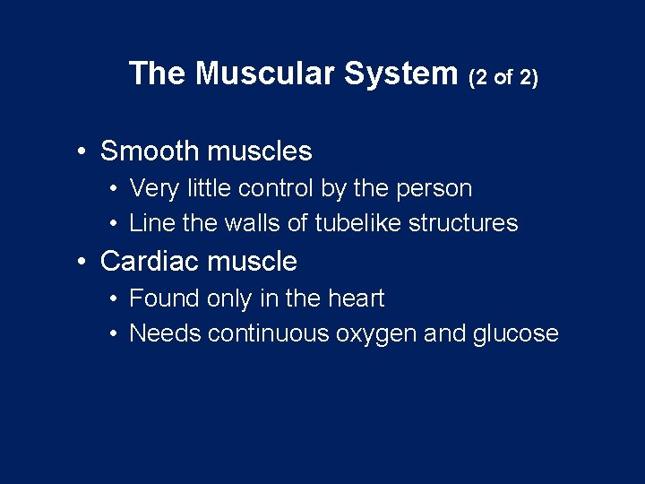 The Muscular System (2 of 2) • Smooth muscles • Very little control by