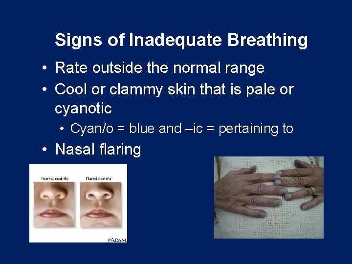 Signs of Inadequate Breathing • Rate outside the normal range • Cool or clammy