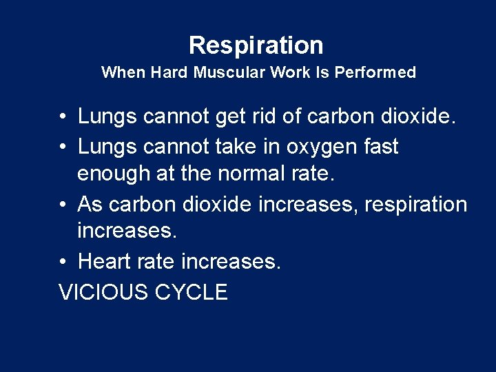 Respiration When Hard Muscular Work Is Performed • Lungs cannot get rid of carbon
