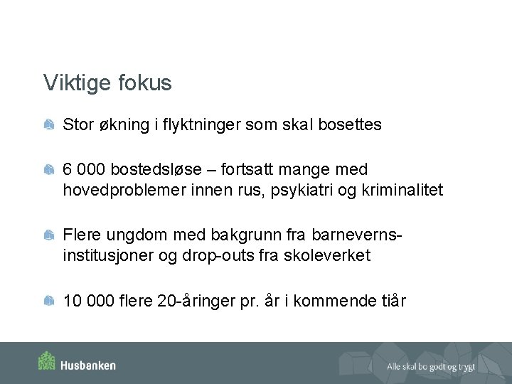 Viktige fokus Stor økning i flyktninger som skal bosettes 6 000 bostedsløse – fortsatt