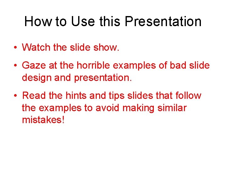How to Use this Presentation • Watch the slide show. • Gaze at the
