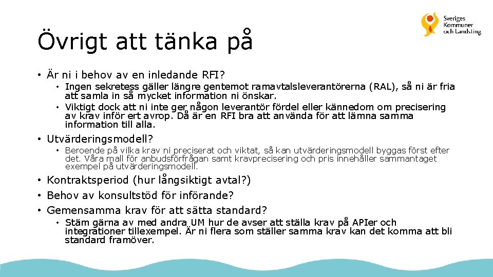 Övrigt att tänka på • Är ni i behov av en inledande RFI? •