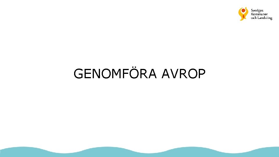 GENOMFÖRA AVROP 