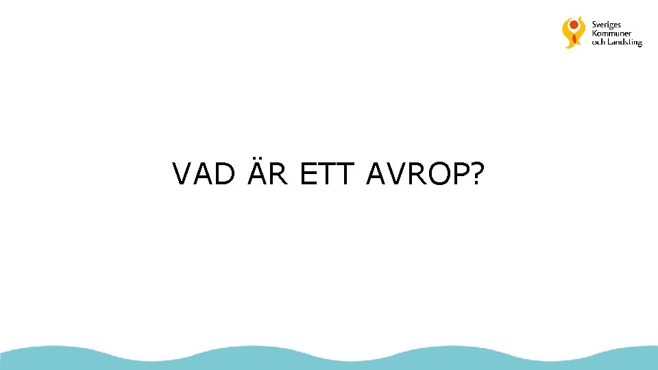 VAD ÄR ETT AVROP? 