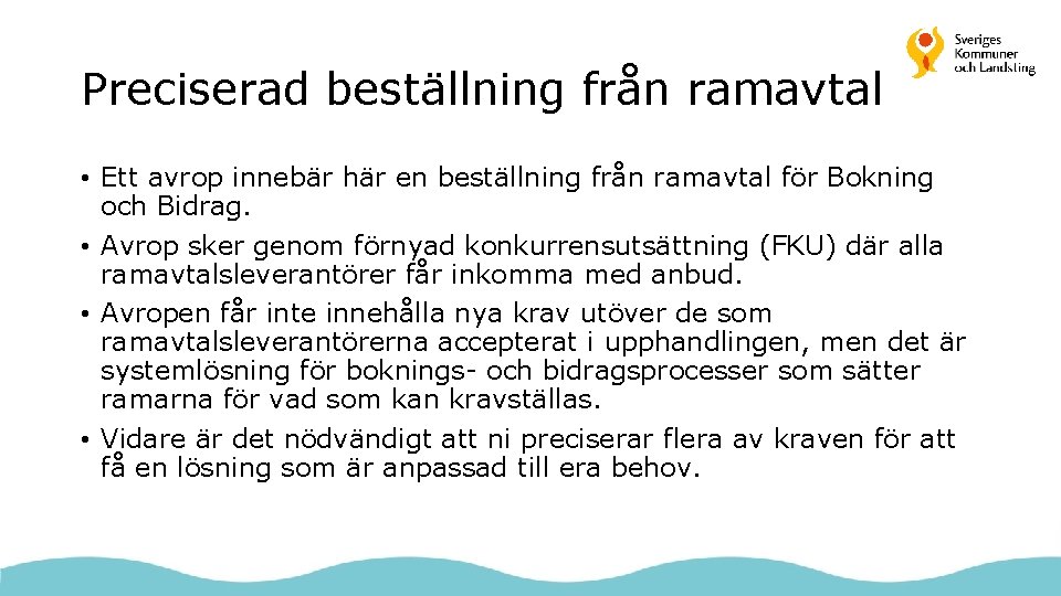 Preciserad beställning från ramavtal • Ett avrop innebär här en beställning från ramavtal för