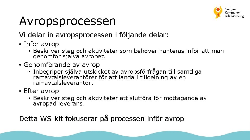 Avropsprocessen Vi delar in avropsprocessen i följande delar: • Inför avrop • Beskriver steg