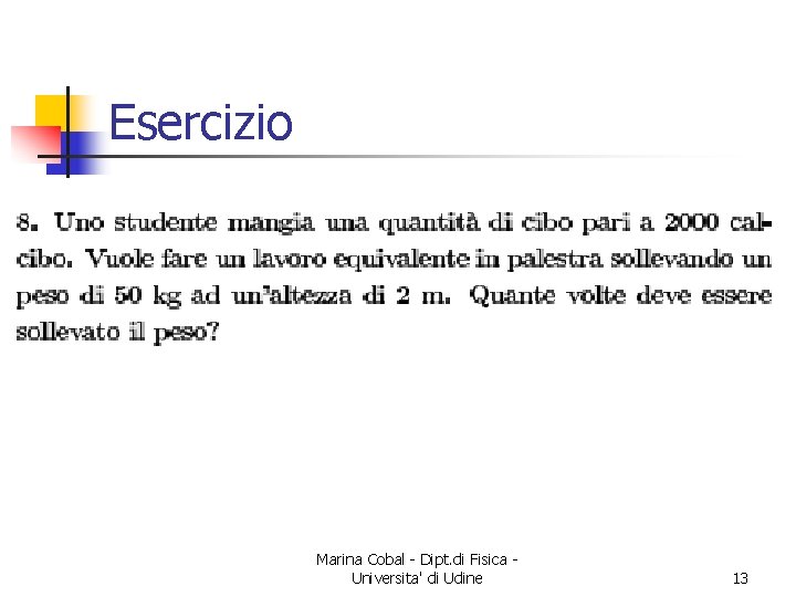 Esercizio Marina Cobal - Dipt. di Fisica Universita' di Udine 13 