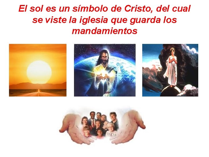 El sol es un símbolo de Cristo, del cual se viste la iglesia que