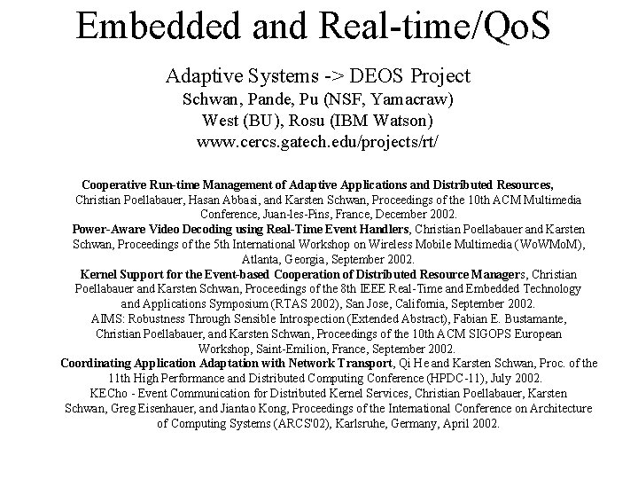 Embedded and Real-time/Qo. S Adaptive Systems -> DEOS Project Schwan, Pande, Pu (NSF, Yamacraw)