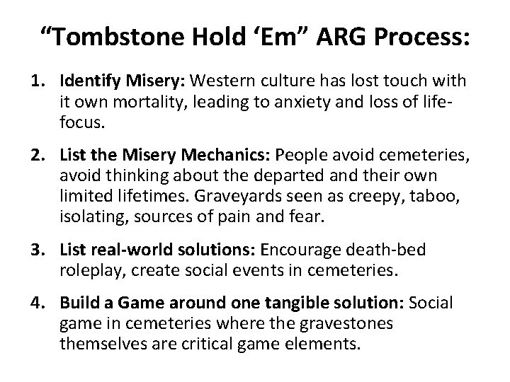 “Tombstone Hold ‘Em” ARG Process: 1. Identify Misery: Western culture has lost touch with