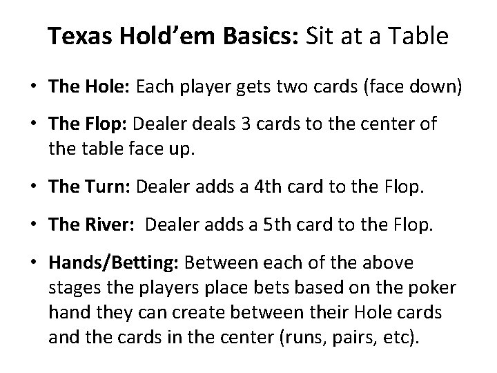 Texas Hold’em Basics: Sit at a Table • The Hole: Each player gets two
