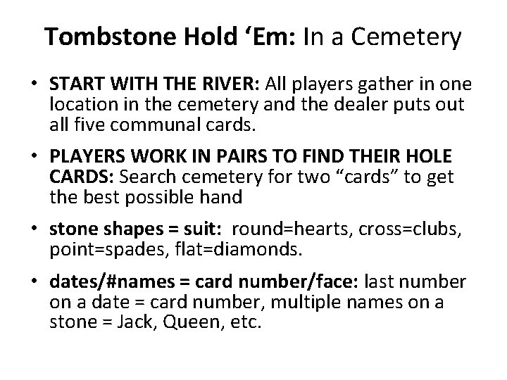 Tombstone Hold ‘Em: In a Cemetery • START WITH THE RIVER: All players gather
