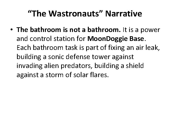 “The Wastronauts” Narrative • The bathroom is not a bathroom. It is a power