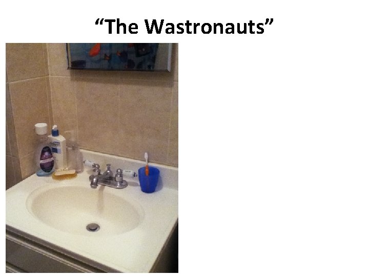 “The Wastronauts” 
