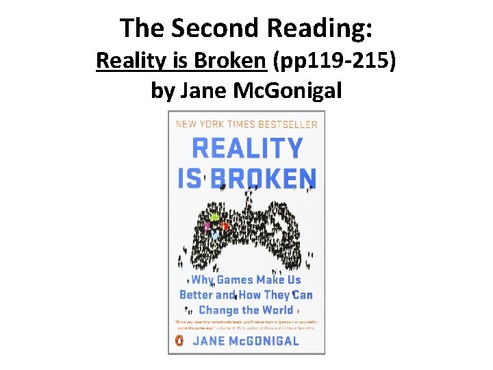 The Second Reading: Reality is Broken (pp 119 -215) by Jane Mc. Gonigal 