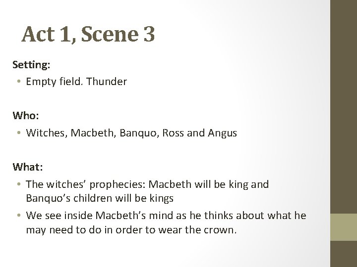 Act 1, Scene 3 Setting: • Empty field. Thunder Who: • Witches, Macbeth, Banquo,