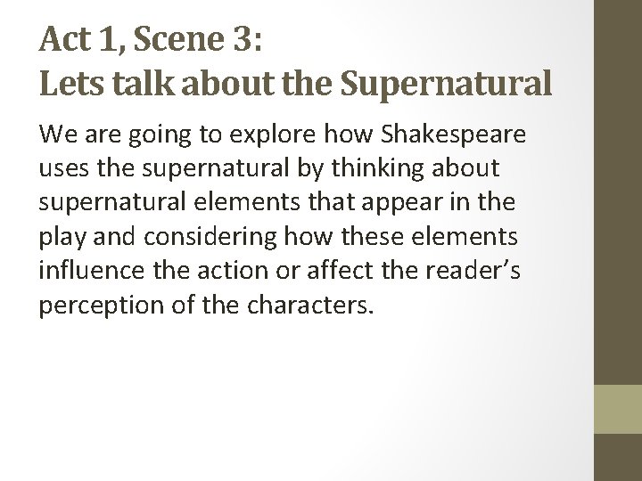 Act 1, Scene 3: Lets talk about the Supernatural We are going to explore