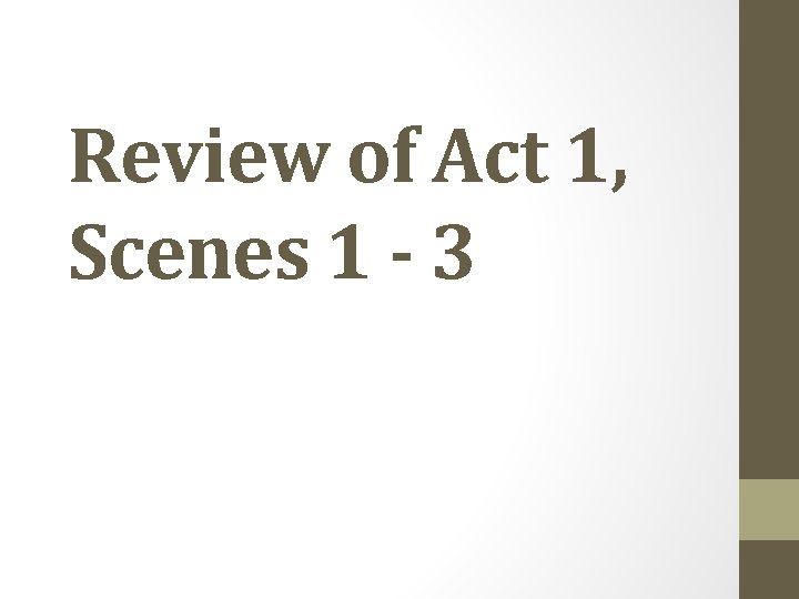 Review of Act 1, Scenes 1 - 3 