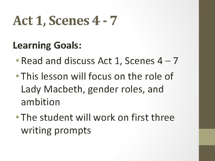 Act 1, Scenes 4 - 7 Learning Goals: • Read and discuss Act 1,