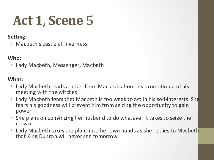 Act 1, Scene 5 Setting: • Macbeth’s castle at Inverness Who: • Lady Macbeth,