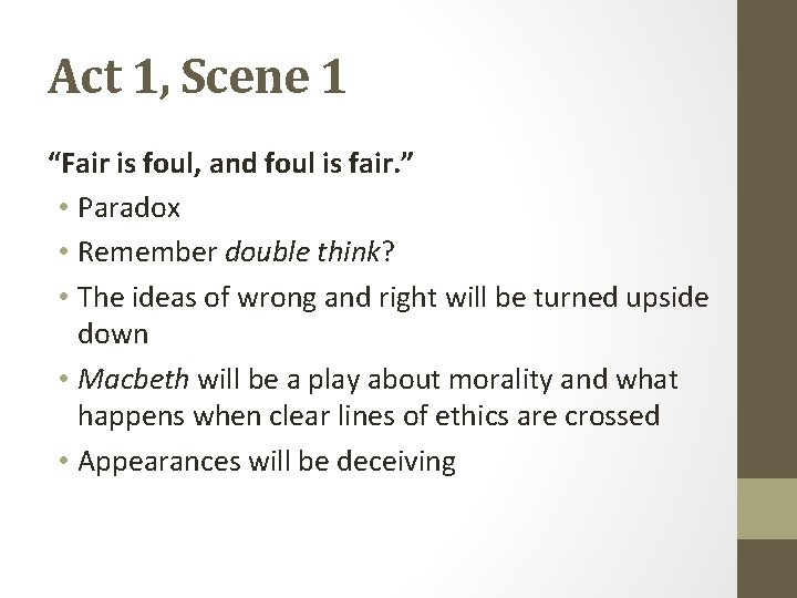 Act 1, Scene 1 “Fair is foul, and foul is fair. ” • Paradox