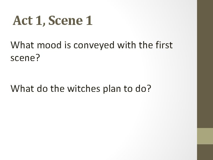 Act 1, Scene 1 What mood is conveyed with the first scene? What do