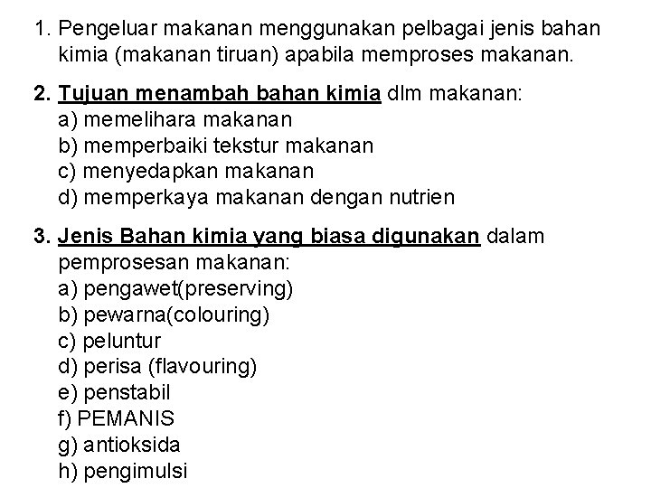 1. Pengeluar makanan menggunakan pelbagai jenis bahan kimia (makanan tiruan) apabila memproses makanan. 2.