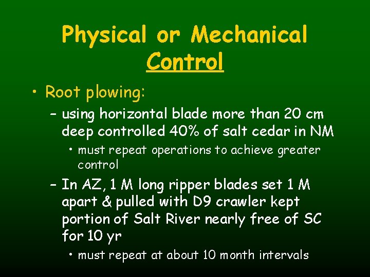 Physical or Mechanical Control • Root plowing: – using horizontal blade more than 20