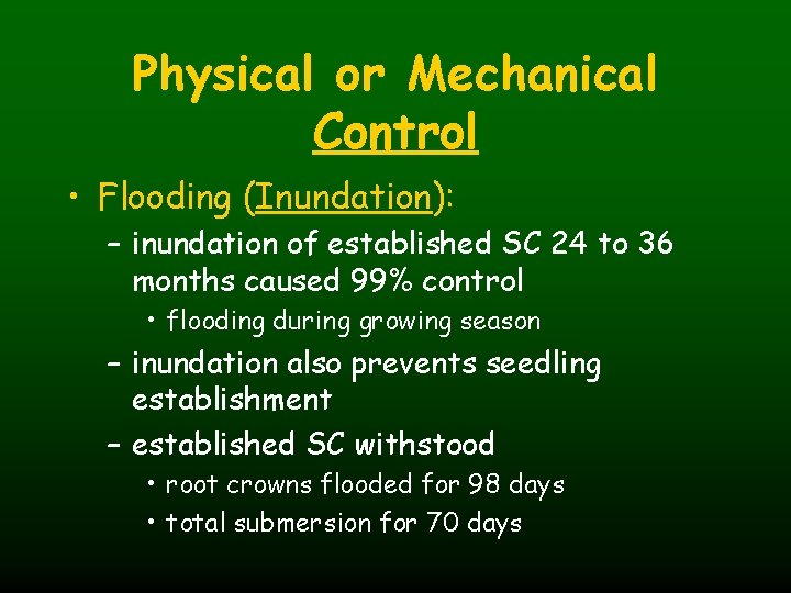 Physical or Mechanical Control • Flooding (Inundation): – inundation of established SC 24 to