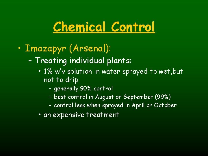 Chemical Control • Imazapyr (Arsenal): – Treating individual plants: • 1% v/v solution in