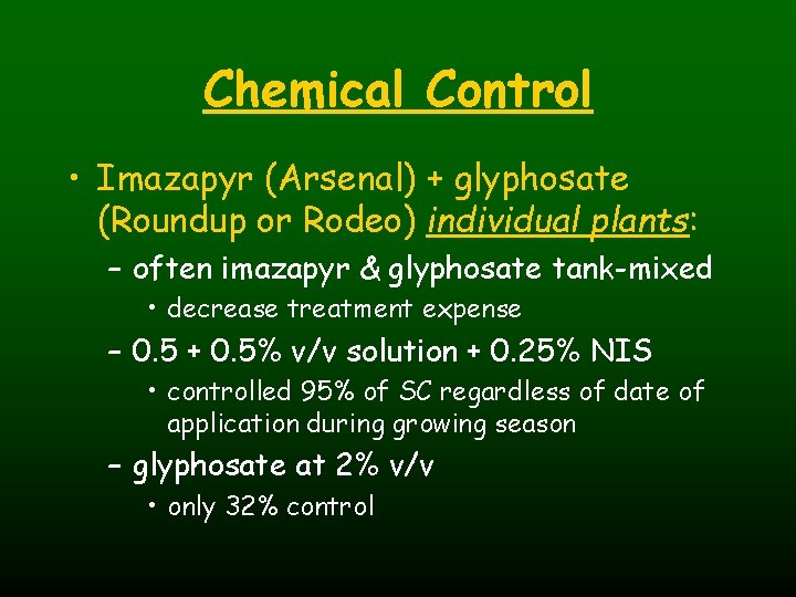 Chemical Control • Imazapyr (Arsenal) + glyphosate (Roundup or Rodeo) individual plants: – often