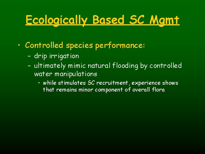 Ecologically Based SC Mgmt • Controlled species performance: – drip irrigation – ultimately mimic