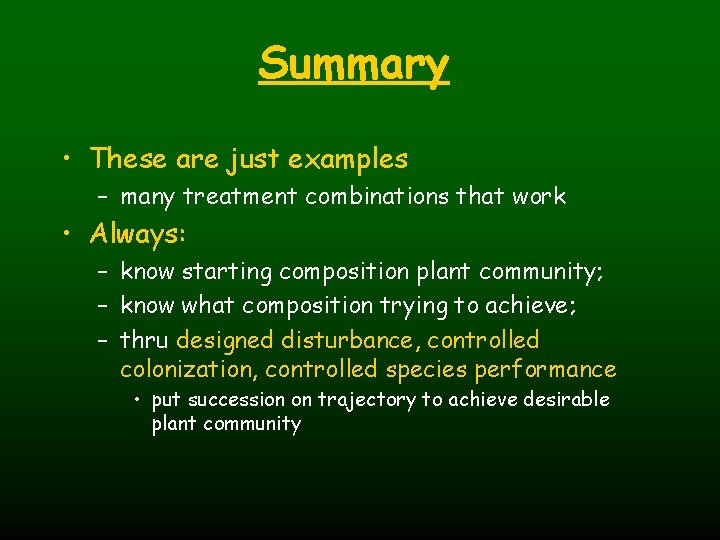 Summary • These are just examples – many treatment combinations that work • Always: