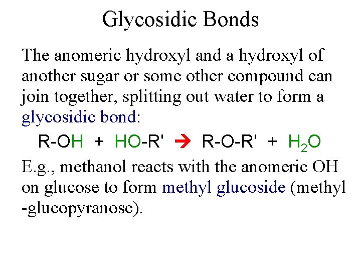 Glycosidic Bonds The anomeric hydroxyl and a hydroxyl of another sugar or some other