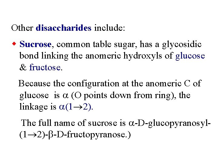 Other disaccharides include: w Sucrose, common table sugar, has a glycosidic bond linking the