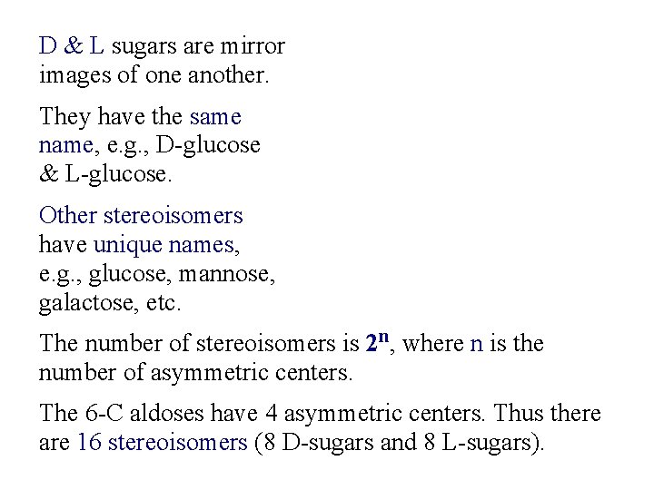 D & L sugars are mirror images of one another. They have the same