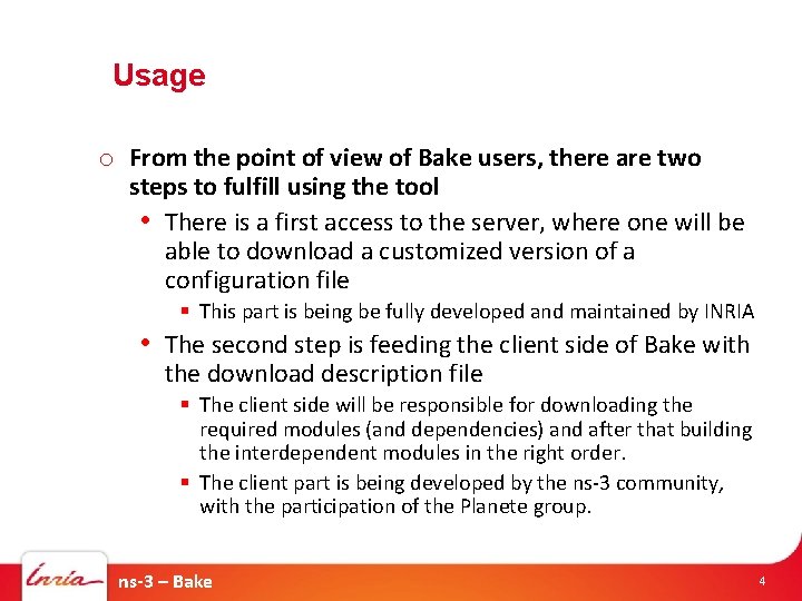 Usage o From the point of view of Bake users, there are two steps