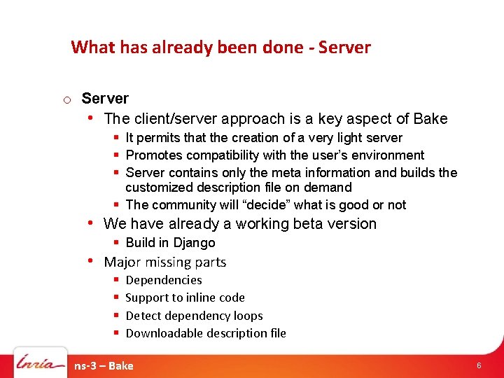 What has already been done - Server o Server • The client/server approach is