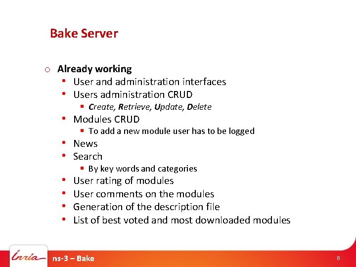 Bake Server o Already working • User and administration interfaces • Users administration CRUD