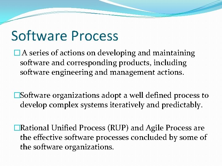 Software Process � A series of actions on developing and maintaining software and corresponding Software Process � A series of actions on developing and maintaining software and corresponding