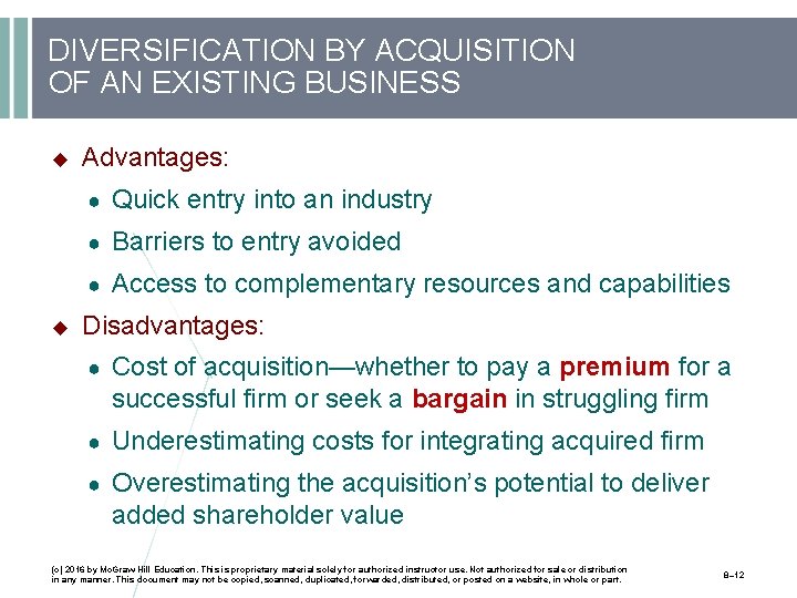 DIVERSIFICATION BY ACQUISITION OF AN EXISTING BUSINESS Advantages: ● Quick entry into an industry